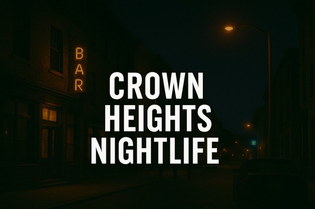 Crown Heights Nightlife Guide