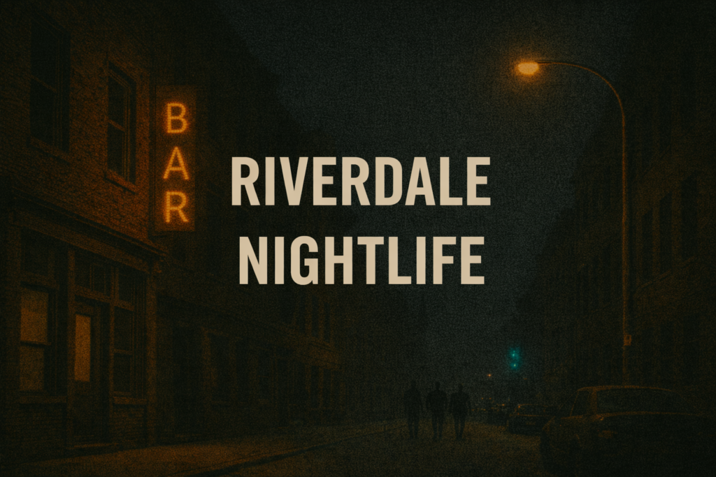 Riverdale Nightlife Guide