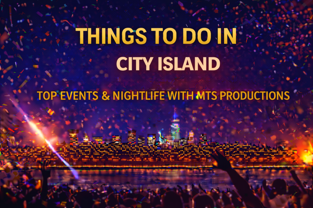 Things to Do in City Island This Weekend with MTS Productions