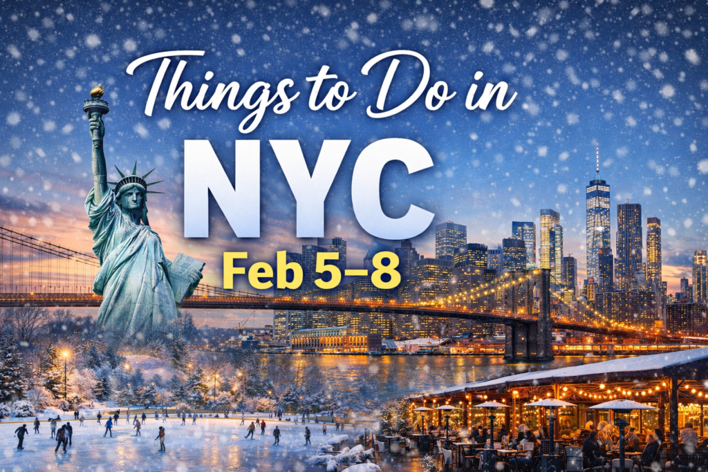Things to Do in NYC Feb 5 to Feb 8
